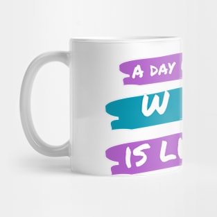 A Day Without Wine Is Like .... Mug